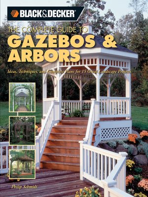 cover image of Black & Decker the Complete Guide to Gazebos & Arbors